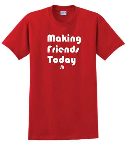 Making Friends Today | T-shirt