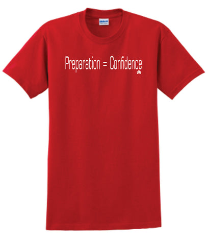 Preparation = Confidence | T-shirt