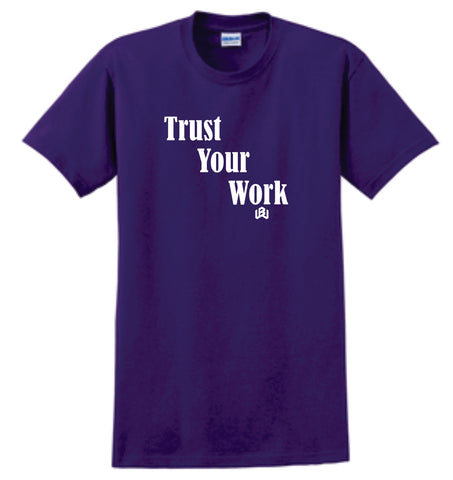 Trust Your Work | T-shirt